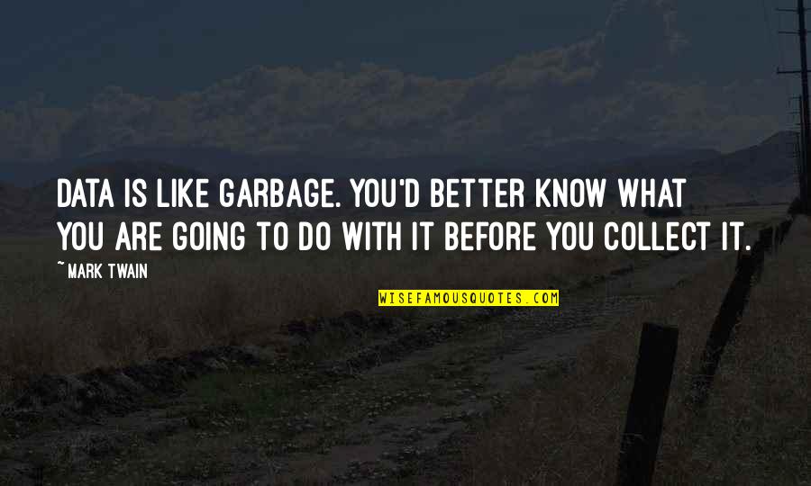 Back To Office After Covid Quotes By Mark Twain: Data is like garbage. You'd better know what Back To Office After Covid Quotes By Mark Twain: Data is like garbage. You'd better know what