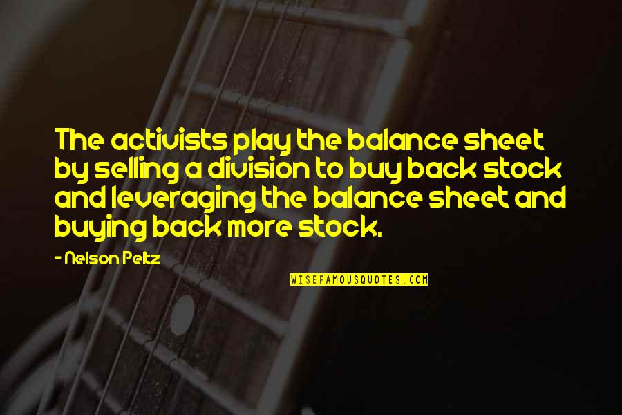 Back To Play Quotes By Nelson Peltz: The activists play the balance sheet by selling