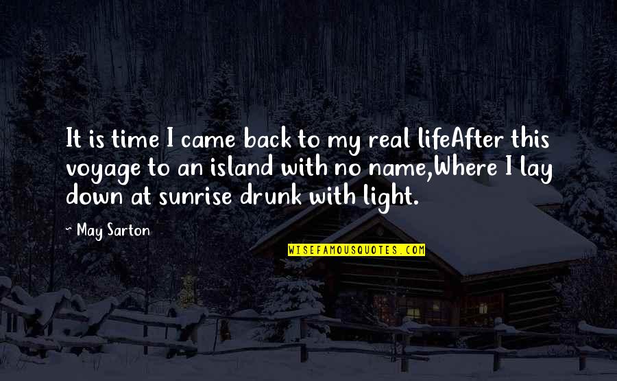 Back To Real Life Quotes By May Sarton: It is time I came back to my