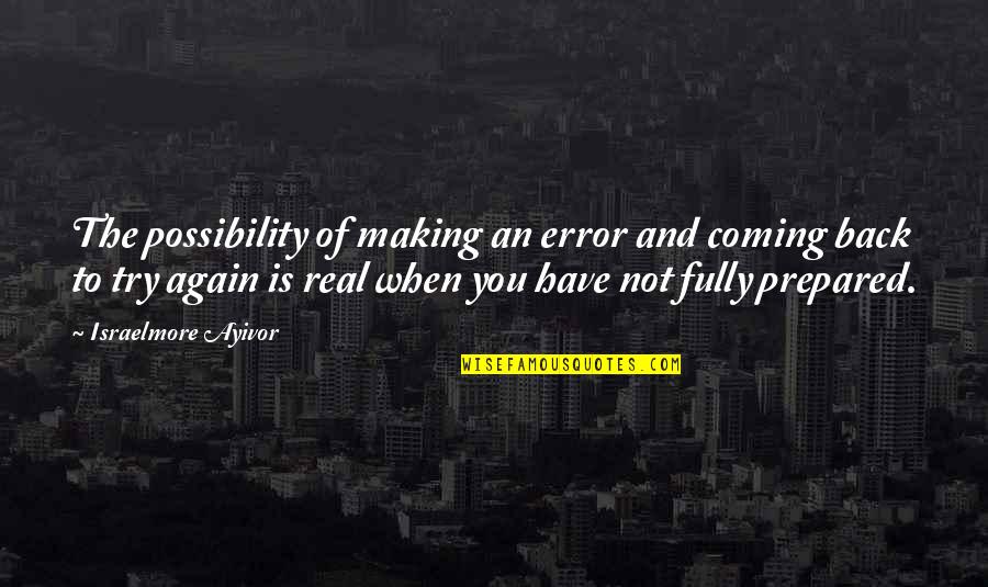 Back To Reality Quotes By Israelmore Ayivor: The possibility of making an error and coming