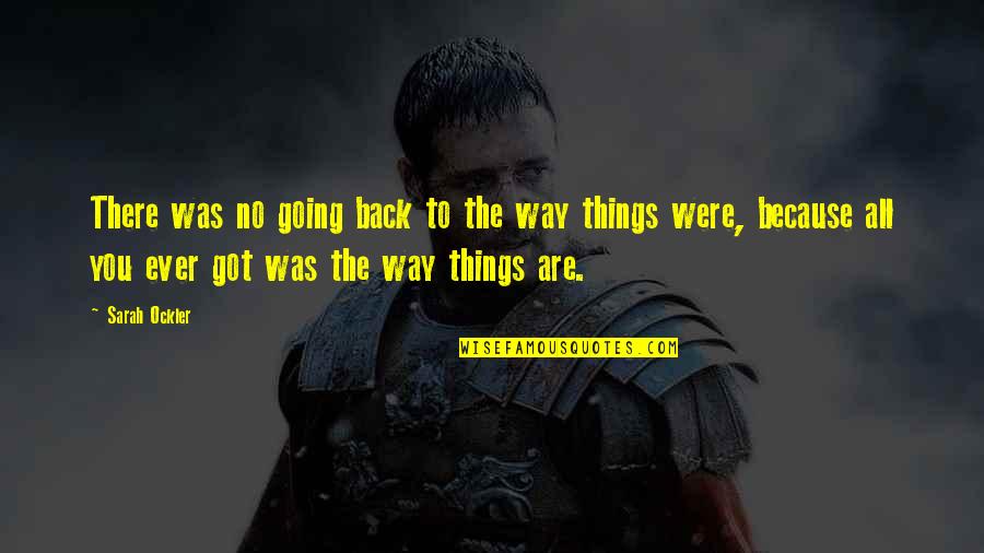 Back To Reality Quotes By Sarah Ockler: There was no going back to the way
