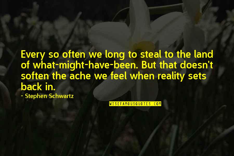 Back To Reality Quotes By Stephen Schwartz: Every so often we long to steal to