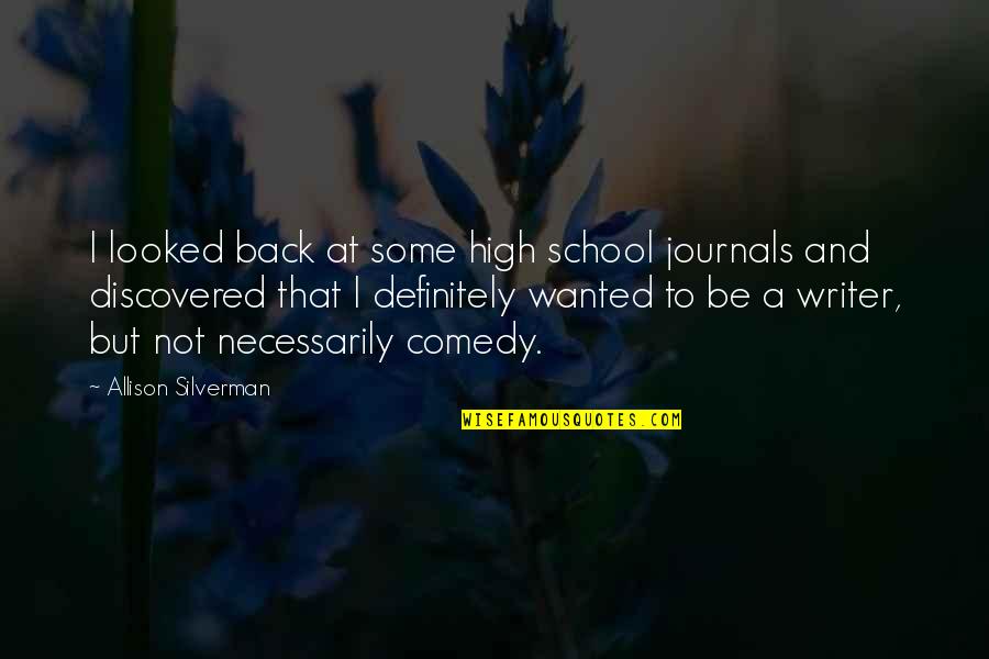 Back To School Back To School Quotes By Allison Silverman: I looked back at some high school journals Back To School Back To School Quotes By Allison Silverman: I looked back at some high school journals