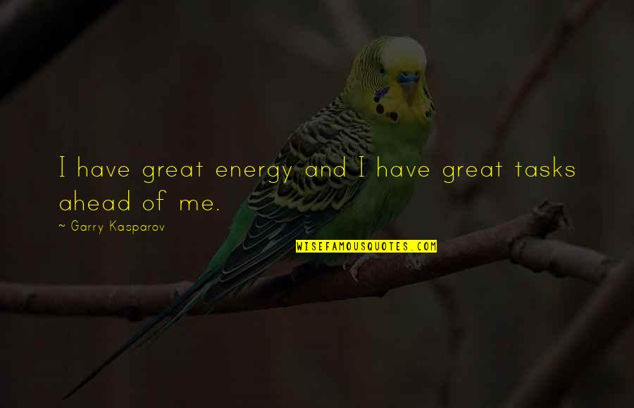 Back To School Happy Quotes By Garry Kasparov: I have great energy and I have great