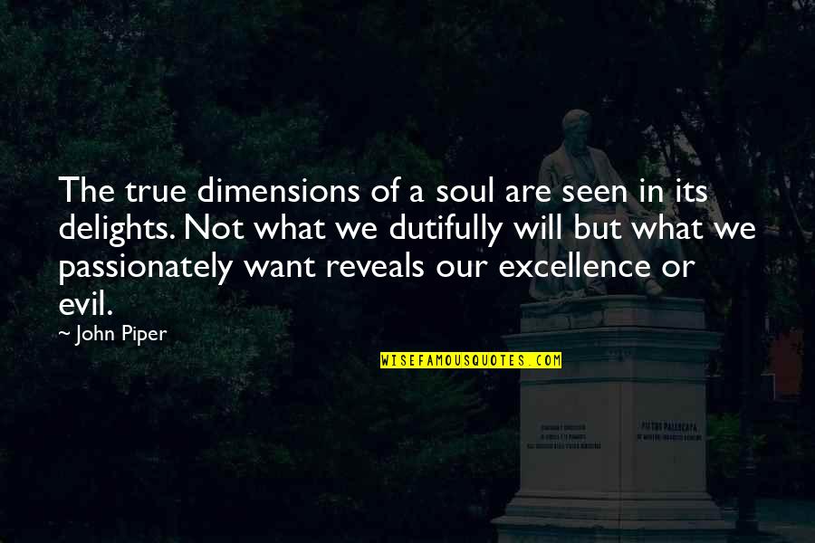 Back To School Sayings And Quotes By John Piper: The true dimensions of a soul are seen