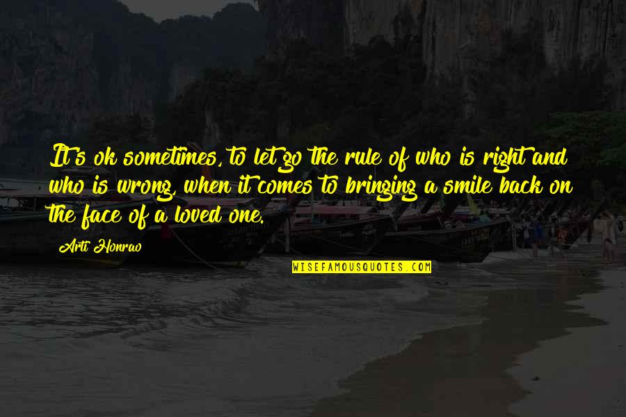 Back To Smile Quotes By Arti Honrao: It's ok sometimes, to let go the rule Back To Smile Quotes By Arti Honrao: It's ok sometimes, to let go the rule
