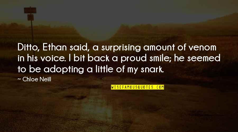 Back To Smile Quotes By Chloe Neill: Ditto, Ethan said, a surprising amount of venom Back To Smile Quotes By Chloe Neill: Ditto, Ethan said, a surprising amount of venom