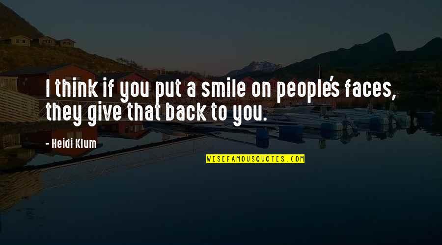 Back To Smile Quotes By Heidi Klum: I think if you put a smile on