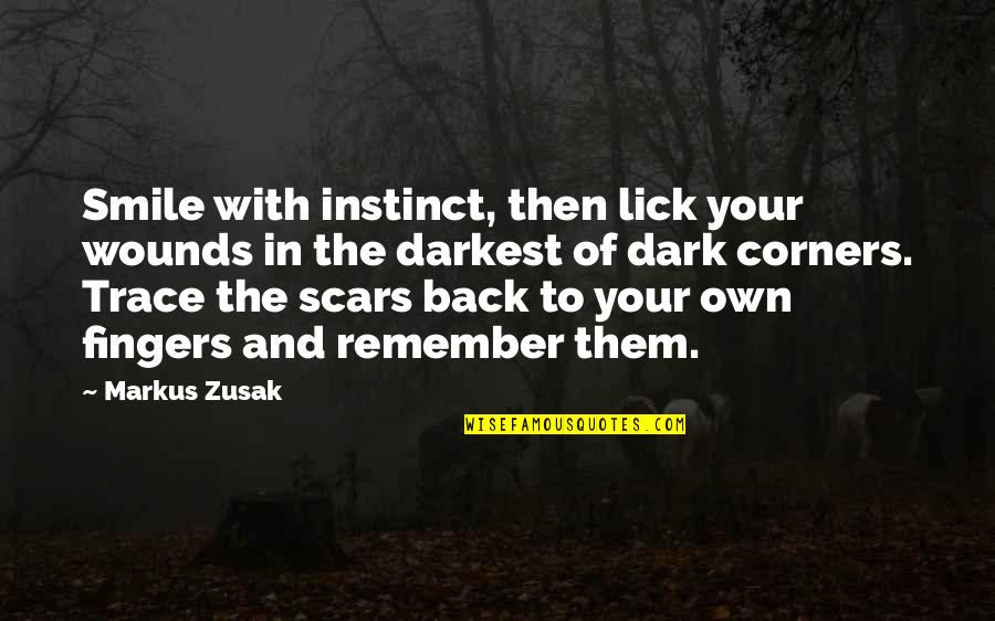 Back To Smile Quotes By Markus Zusak: Smile with instinct, then lick your wounds in Back To Smile Quotes By Markus Zusak: Smile with instinct, then lick your wounds in
