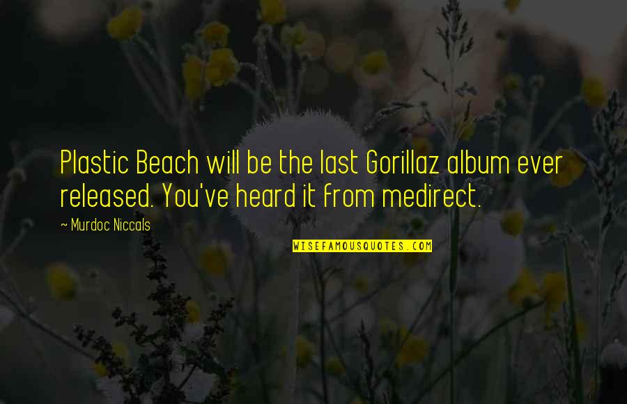 Back To Square One Quotes By Murdoc Niccals: Plastic Beach will be the last Gorillaz album