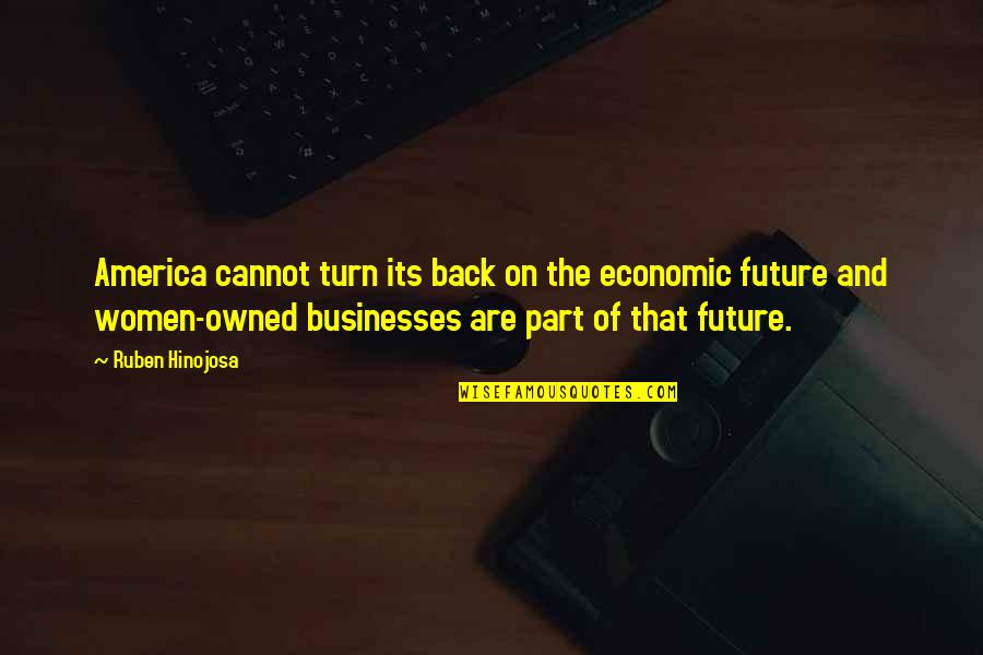 Back To The Future Part 2 Quotes By Ruben Hinojosa: America cannot turn its back on the economic