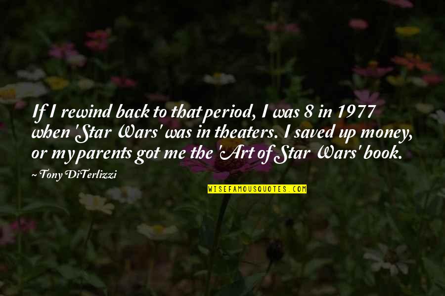 Back To The Money Quotes By Tony DiTerlizzi: If I rewind back to that period, I Back To The Money Quotes By Tony DiTerlizzi: If I rewind back to that period, I