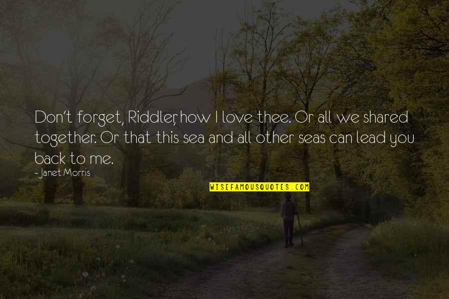 Back Together Love Quotes By Janet Morris: Don't forget, Riddler, how I love thee. Or