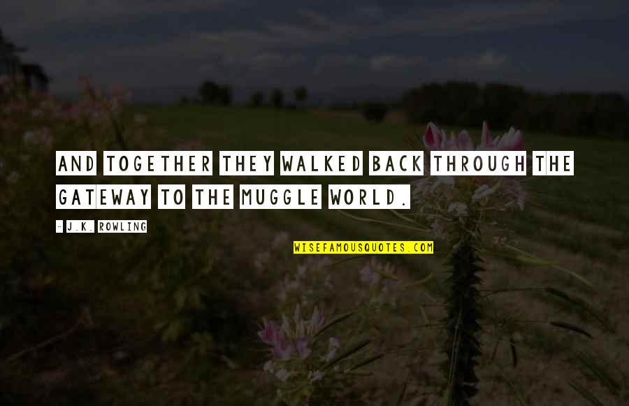Back Together Quotes By J.K. Rowling: And together they walked back through the gateway