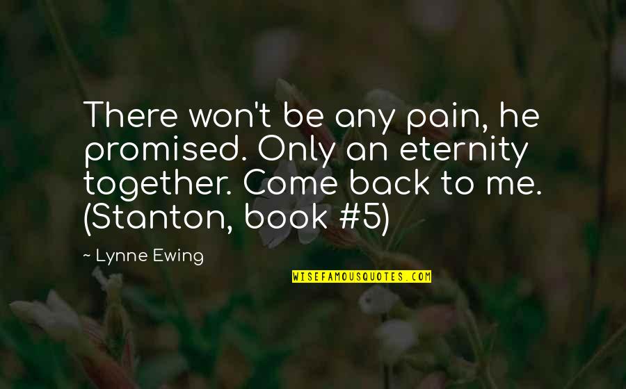 Back Together Quotes By Lynne Ewing: There won't be any pain, he promised. Only
