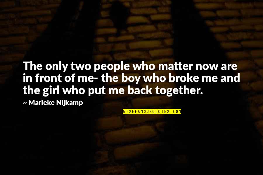 Back Together Quotes By Marieke Nijkamp: The only two people who matter now are