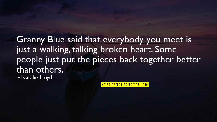 Back Together Quotes By Natalie Lloyd: Granny Blue said that everybody you meet is