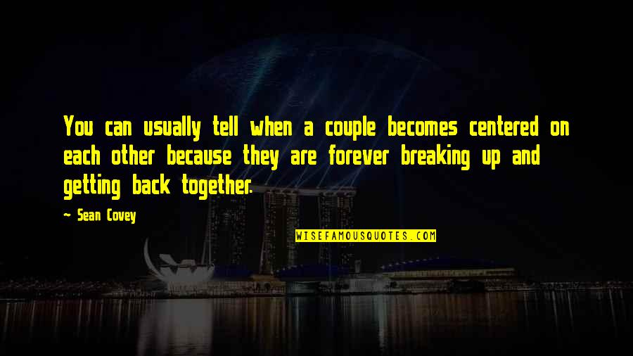 Back Together Quotes By Sean Covey: You can usually tell when a couple becomes