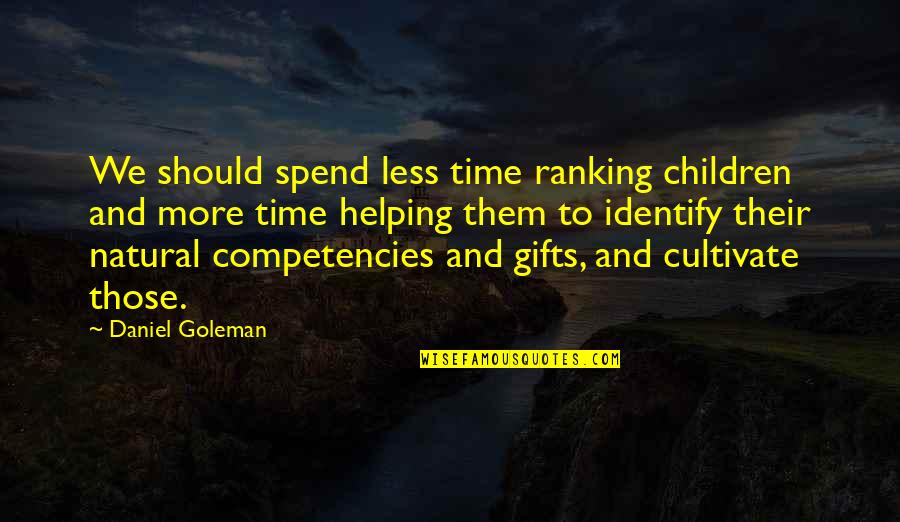Back Tucks Quotes By Daniel Goleman: We should spend less time ranking children and