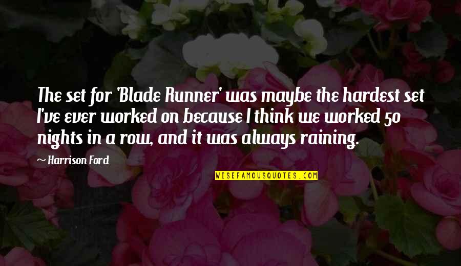 Back Tucks Quotes By Harrison Ford: The set for 'Blade Runner' was maybe the