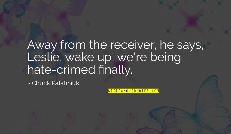 Back Up Plan Funny Quotes By Chuck Palahniuk: Away from the receiver, he says, Leslie, wake