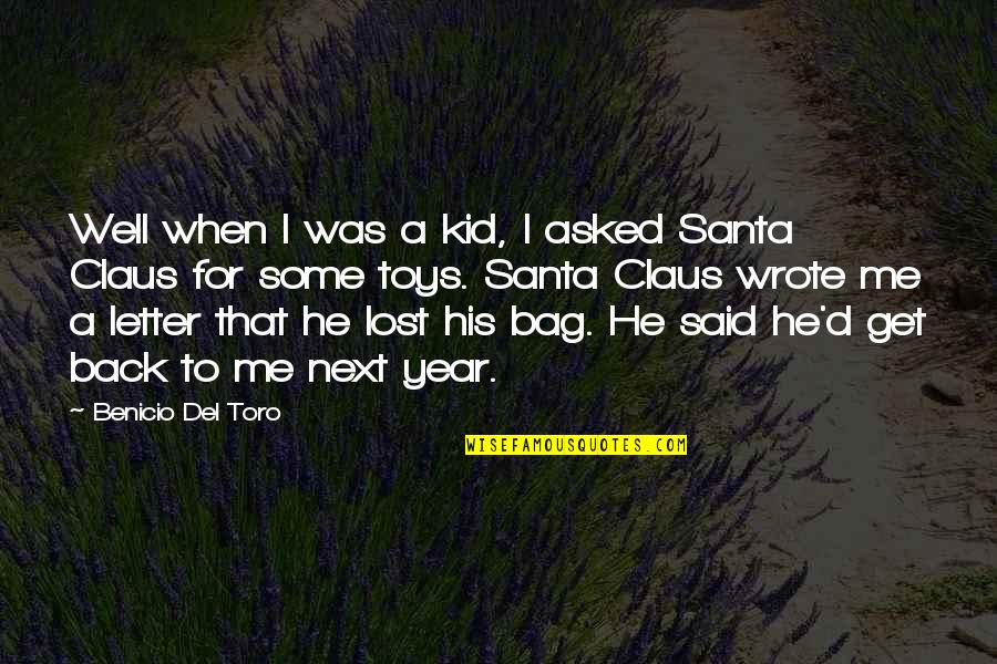 Back When I Was A Kid Quotes By Benicio Del Toro: Well when I was a kid, I asked