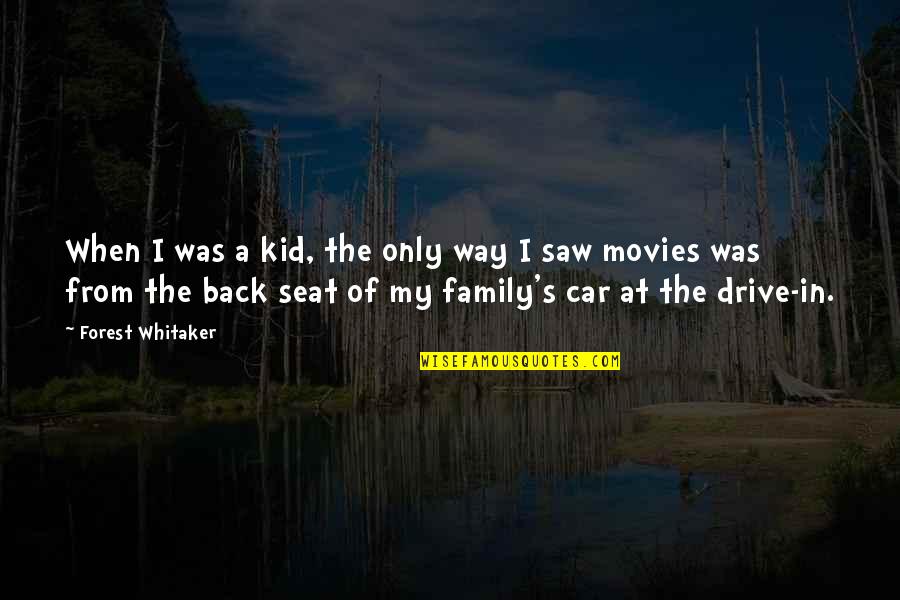Back When I Was A Kid Quotes By Forest Whitaker: When I was a kid, the only way