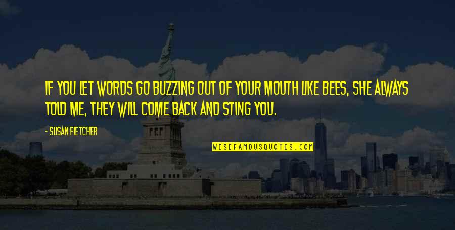Back Your Mouth Quotes By Susan Fletcher: If you let words go buzzing out of