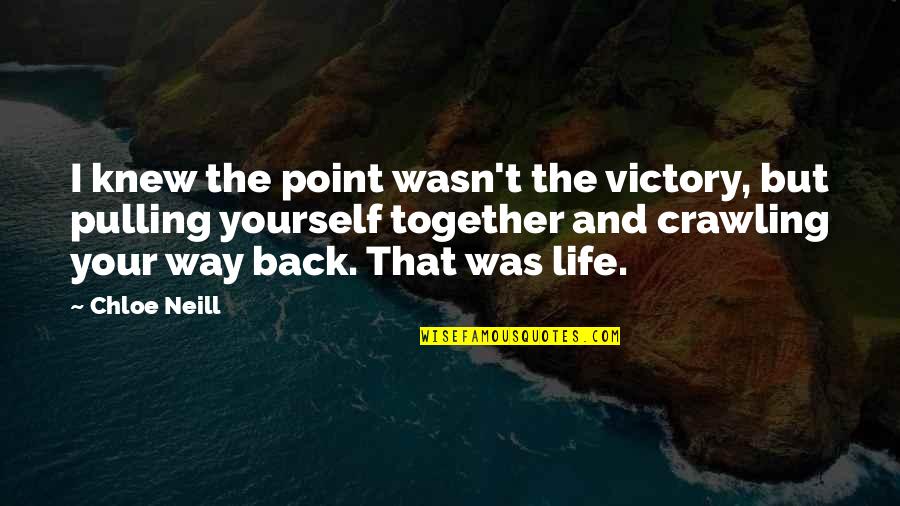 Back Yourself Quotes By Chloe Neill: I knew the point wasn't the victory, but