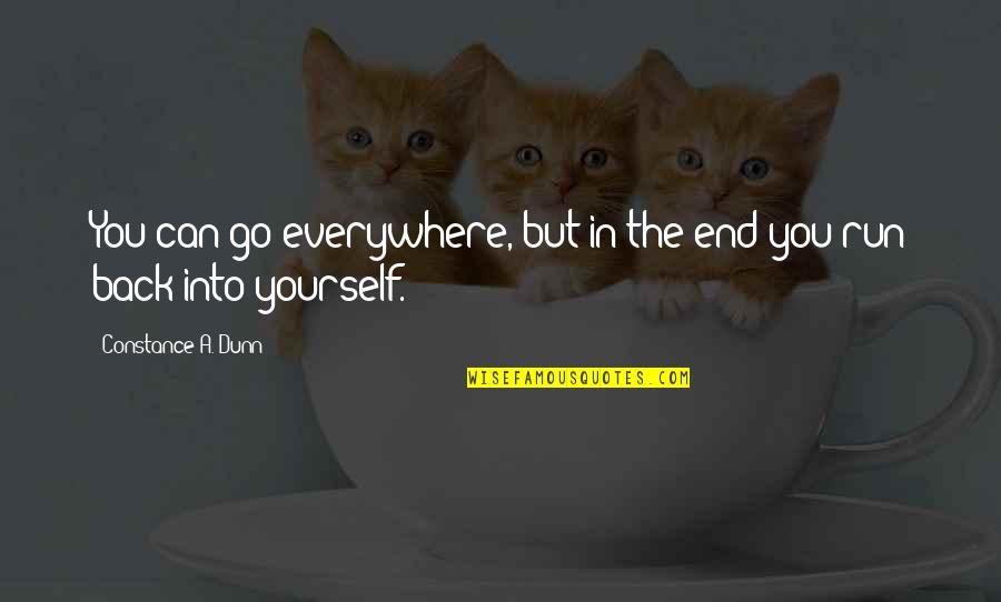 Back Yourself Quotes By Constance A. Dunn: You can go everywhere, but in the end