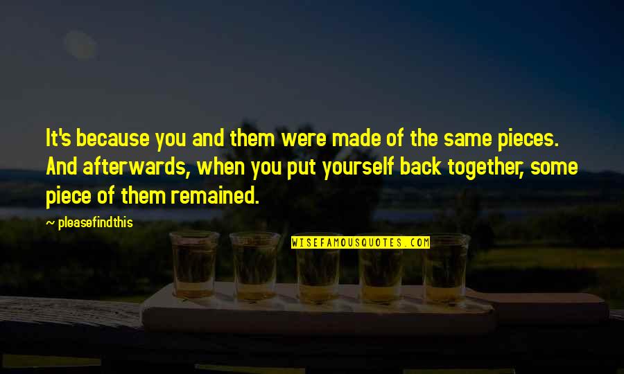Back Yourself Quotes By Pleasefindthis: It's because you and them were made of