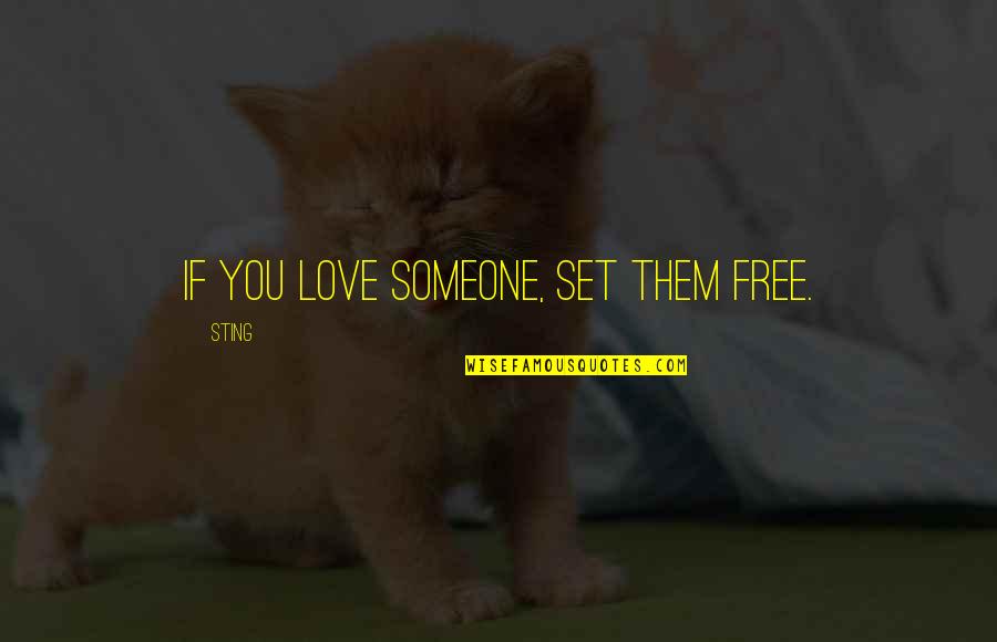 Back Yourself Quotes By Sting: If you love someone, set them free.