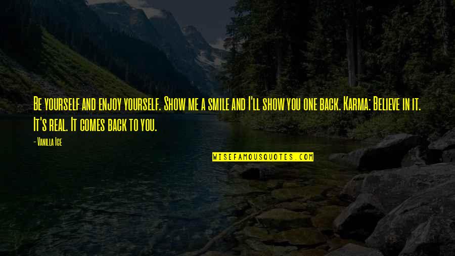 Back Yourself Quotes By Vanilla Ice: Be yourself and enjoy yourself. Show me a