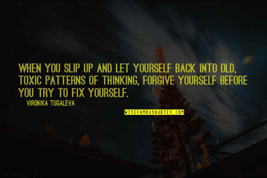 Back Yourself Quotes By Vironika Tugaleva: When you slip up and let yourself back