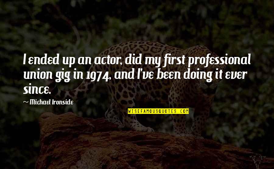 Backbenchers Full Quotes By Michael Ironside: I ended up an actor, did my first