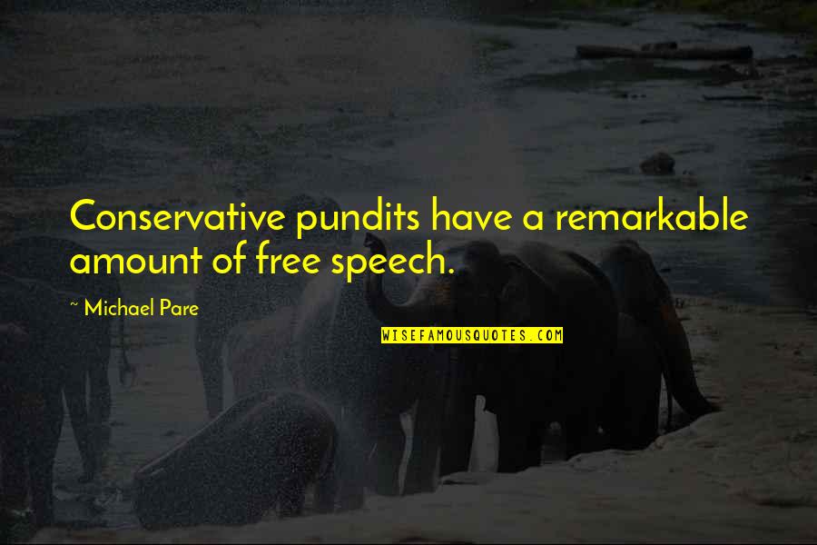 Backbends Quotes By Michael Pare: Conservative pundits have a remarkable amount of free
