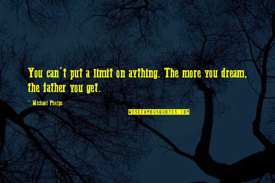 Backboard Quotes By Michael Phelps: You can't put a limit on aything. The
