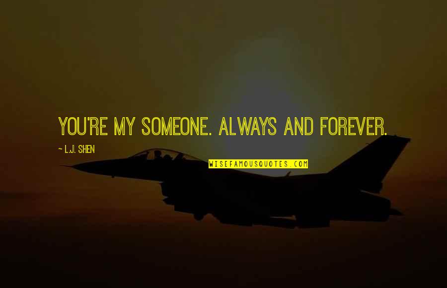 Backbone Pain Quotes By L.J. Shen: You're my someone. Always and forever. Backbone Pain Quotes By L.J. Shen: You're my someone. Always and forever.