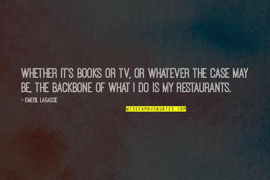 Backbone Quotes By Emeril Lagasse: Whether it's books or TV, or whatever the