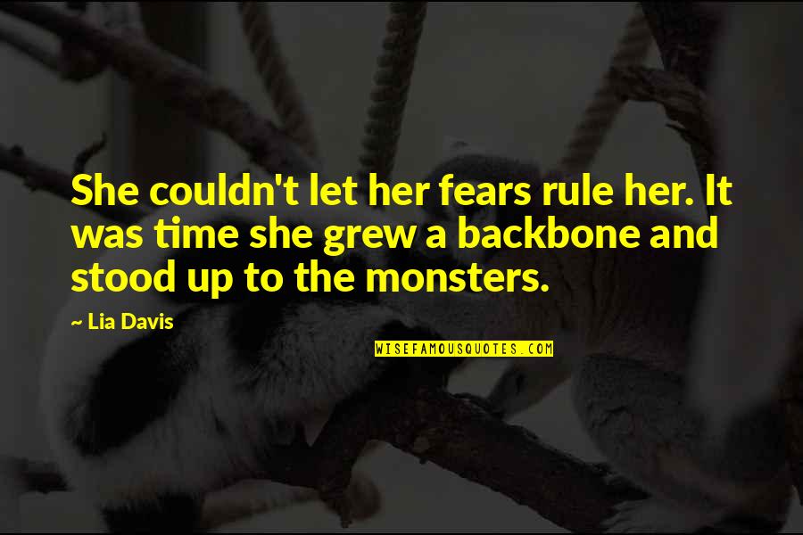 Backbone Quotes By Lia Davis: She couldn't let her fears rule her. It