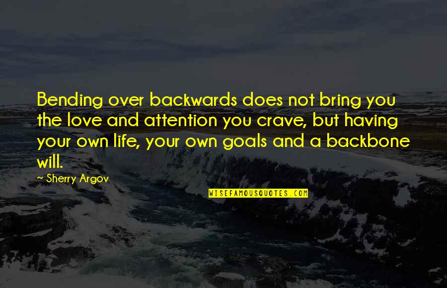 Backbone Quotes By Sherry Argov: Bending over backwards does not bring you the