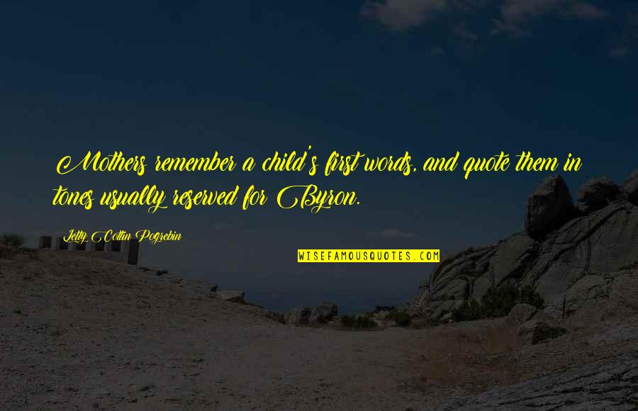 Backburner Bl3 Quotes By Letty Cottin Pogrebin: Mothers remember a child's first words, and quote