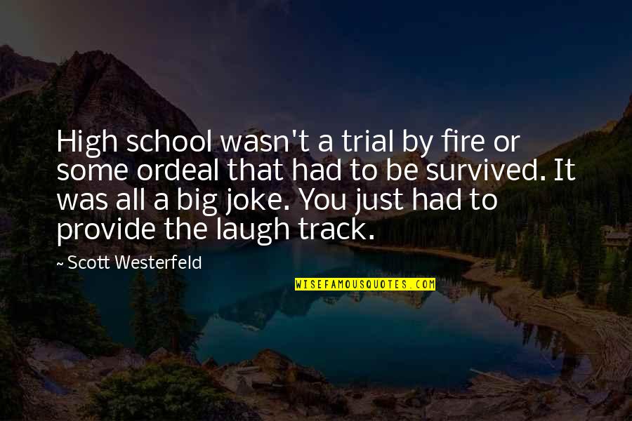 Backdate Quotes By Scott Westerfeld: High school wasn't a trial by fire or