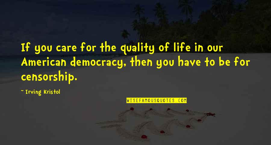 Backdraft Ronald Quotes By Irving Kristol: If you care for the quality of life