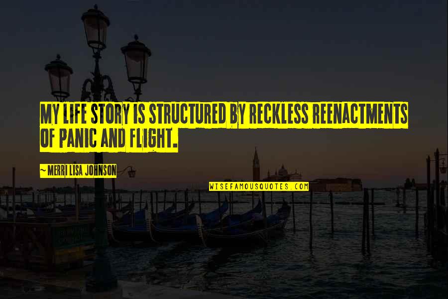 Backdraft Ronald Quotes By Merri Lisa Johnson: My life story is structured by reckless reenactments
