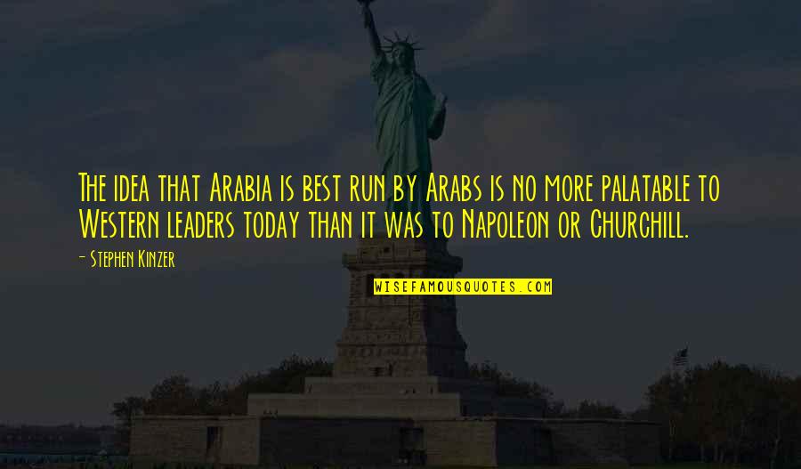 Backdrops Beautiful Quotes By Stephen Kinzer: The idea that Arabia is best run by