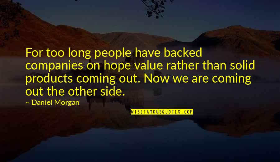 Backed Quotes By Daniel Morgan: For too long people have backed companies on