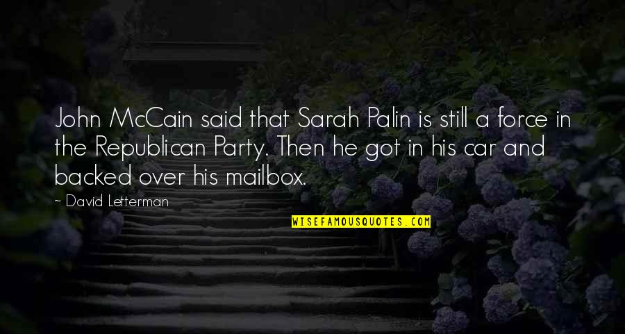 Backed Quotes By David Letterman: John McCain said that Sarah Palin is still