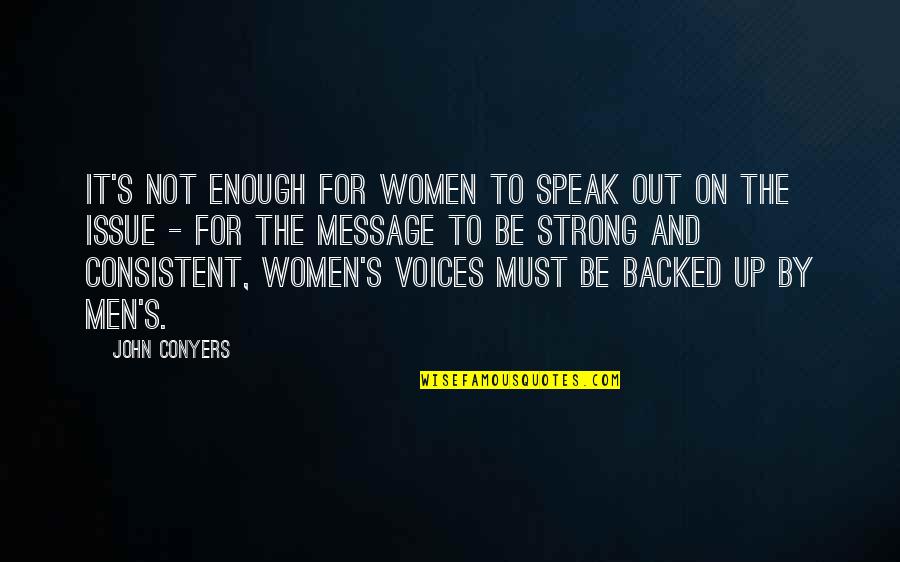 Backed Quotes By John Conyers: It's not enough for women to speak out