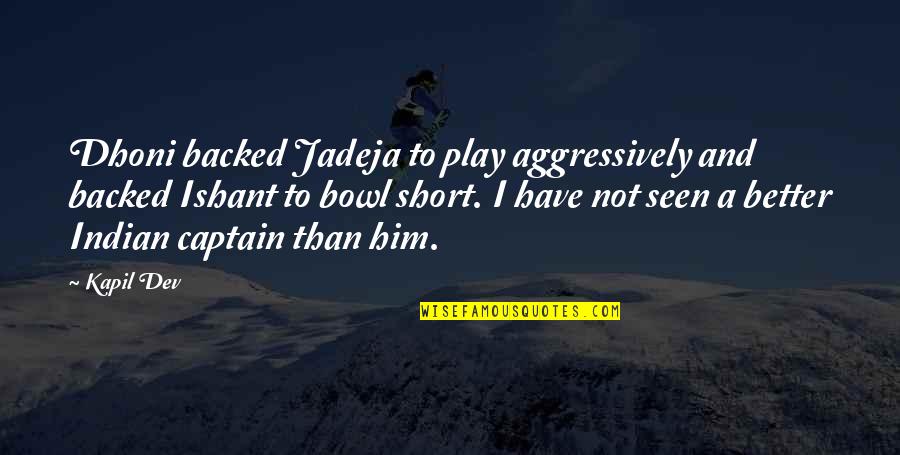 Backed Up Quotes By Kapil Dev: Dhoni backed Jadeja to play aggressively and backed